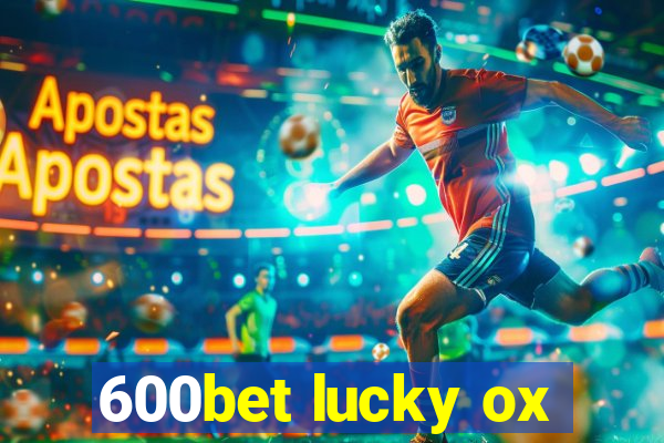 600bet lucky ox